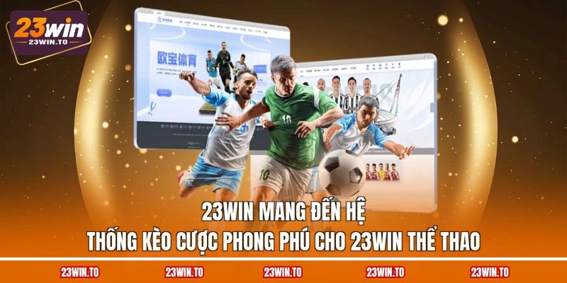 23win-mang-den-he-thong-keo-cuoc-phong-phu-cho-23win-the-thao