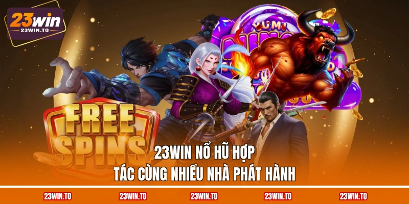 23win-no-hu-hop-tac-cung-nhieu-nha-phat-hanh