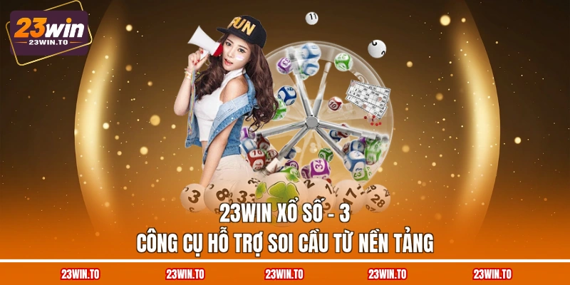 23win-xo-so-3-cong-cu-ho-tro-soi-cau-tu-nen-tang