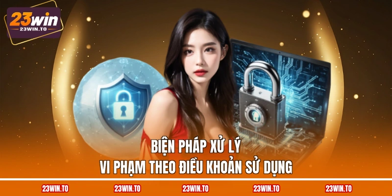 bien-phap-xu-ly-vi-pham-theo-dieu-khoan-su-dung