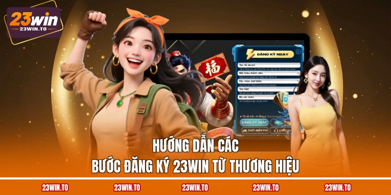 huong-dan-cac-buoc-dang-ky-23win-tu-thuong-hieu